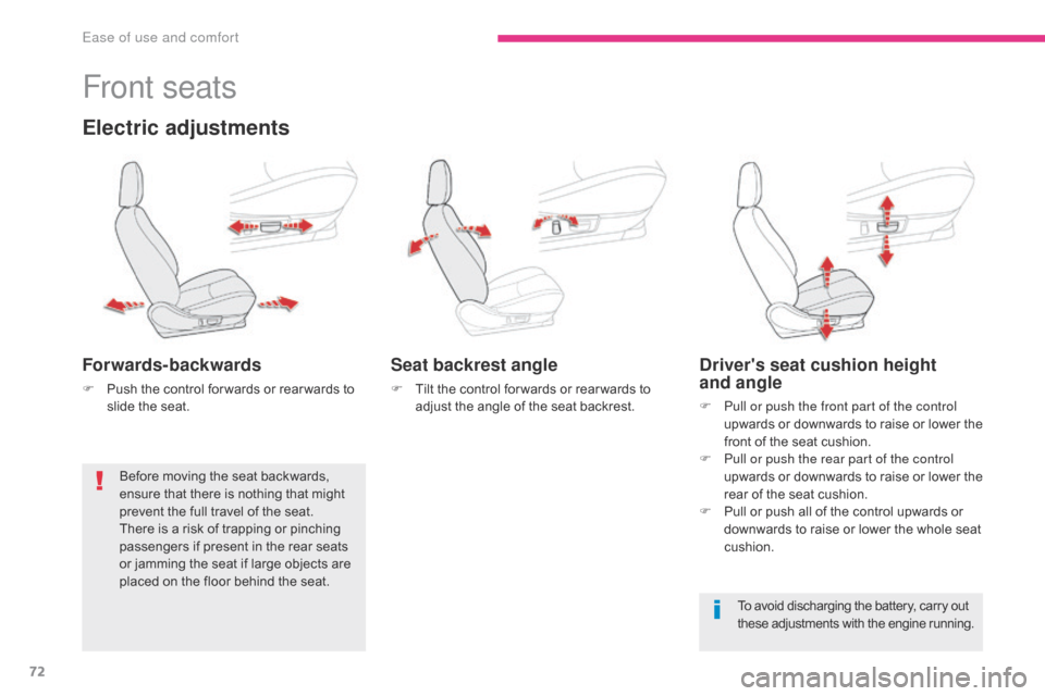 Citroen C4 AIRCROSS RHD 2017 1.G Owners Guide 72
Front seats
Electric adjustments
Forwards-backwards
F Push the control for wards or rear wards to slide the seat.
Seat backrest angle
F Tilt the control for wards or rear wards to adjust the angle Citroen C4 AIRCROSS RHD 2017 1.G Owners Guide 72
Front seats
Electric adjustments
Forwards-backwards
F Push the control for wards or rear wards to slide the seat.
Seat backrest angle
F Tilt the control for wards or rear wards to adjust the angle