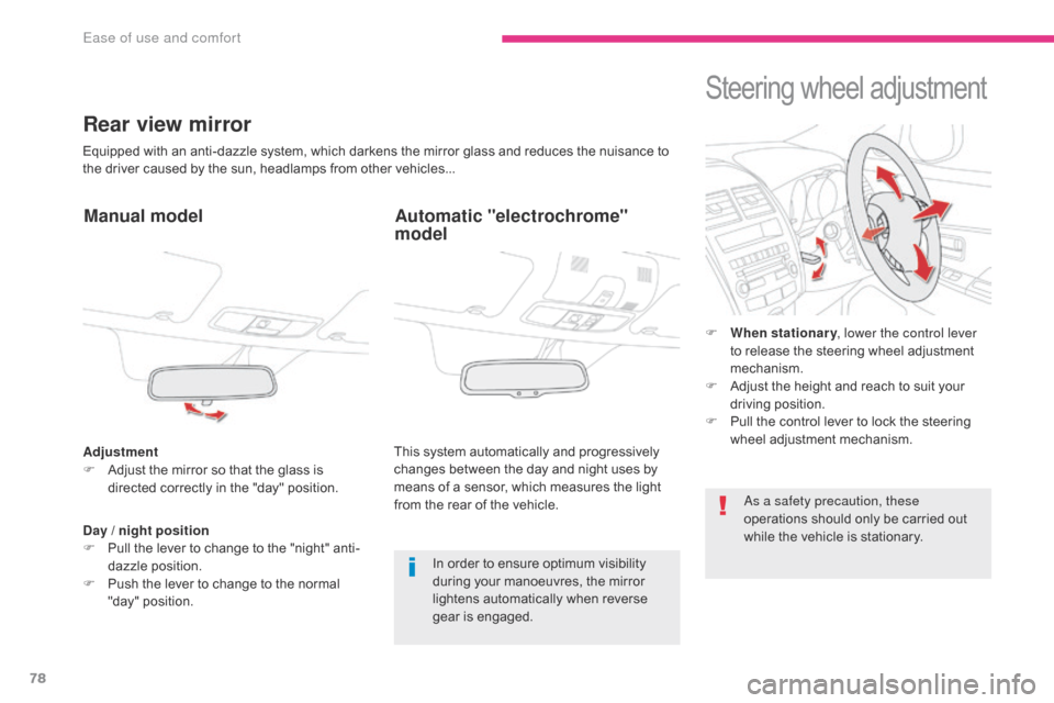 Citroen C4 AIRCROSS RHD 2017 1.G Owners Manual 78
Rear view mirror
Equipped with an anti-dazzle system, which darkens the mirror glass and reduces the nuisance to
the driver caused by the sun, headlamps from other vehicles...
Manual model
Adjustm Citroen C4 AIRCROSS RHD 2017 1.G Owners Manual 78
Rear view mirror
Equipped with an anti-dazzle system, which darkens the mirror glass and reduces the nuisance to
the driver caused by the sun, headlamps from other vehicles...
Manual model
Adjustm