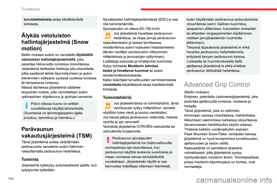 CITROEN JUMPER SPACETOURER 2021 Omistajan Käsikirjat (in Finnish) 104
Turvallisuus
tunnistetiedoista asiaa käsittelevästä
kohdasta.
Älykäs vetoluiston
hallintajärjestelmä (Snow
motion)
Mallin mukaan autosi on varustettu älykkäällä
vetoluiston hallint CITROEN JUMPER SPACETOURER 2021 Omistajan Käsikirjat (in Finnish) 104
Turvallisuus
tunnistetiedoista asiaa käsittelevästä
kohdasta.
Älykäs vetoluiston
hallintajärjestelmä (Snow
motion)
Mallin mukaan autosi on varustettu älykkäällä
vetoluiston hallint