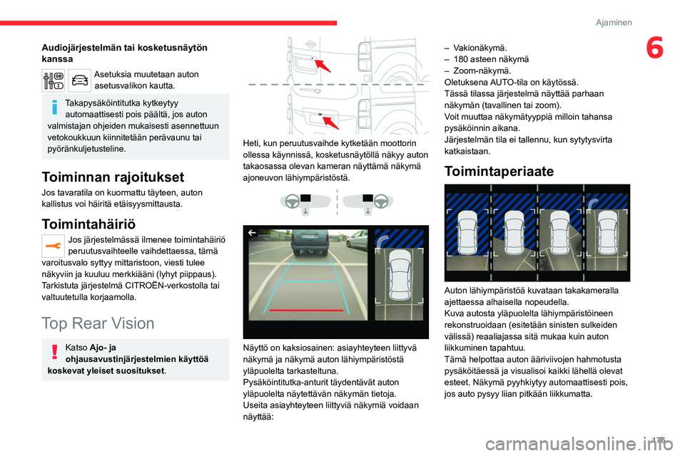 CITROEN JUMPER SPACETOURER 2021 Omistajan Käsikirjat (in Finnish) 175
Ajaminen
6Audiojärjestelmän tai kosketusnäytön
kanssa
Asetuksia muutetaan auton asetusvalikon kautta.
Takapysäköintitutka kytkeytyy automaattisesti pois päältä, jos auton
valmistajan oh CITROEN JUMPER SPACETOURER 2021 Omistajan Käsikirjat (in Finnish) 175
Ajaminen
6Audiojärjestelmän tai kosketusnäytön
kanssa
Asetuksia muutetaan auton asetusvalikon kautta.
Takapysäköintitutka kytkeytyy automaattisesti pois päältä, jos auton
valmistajan oh