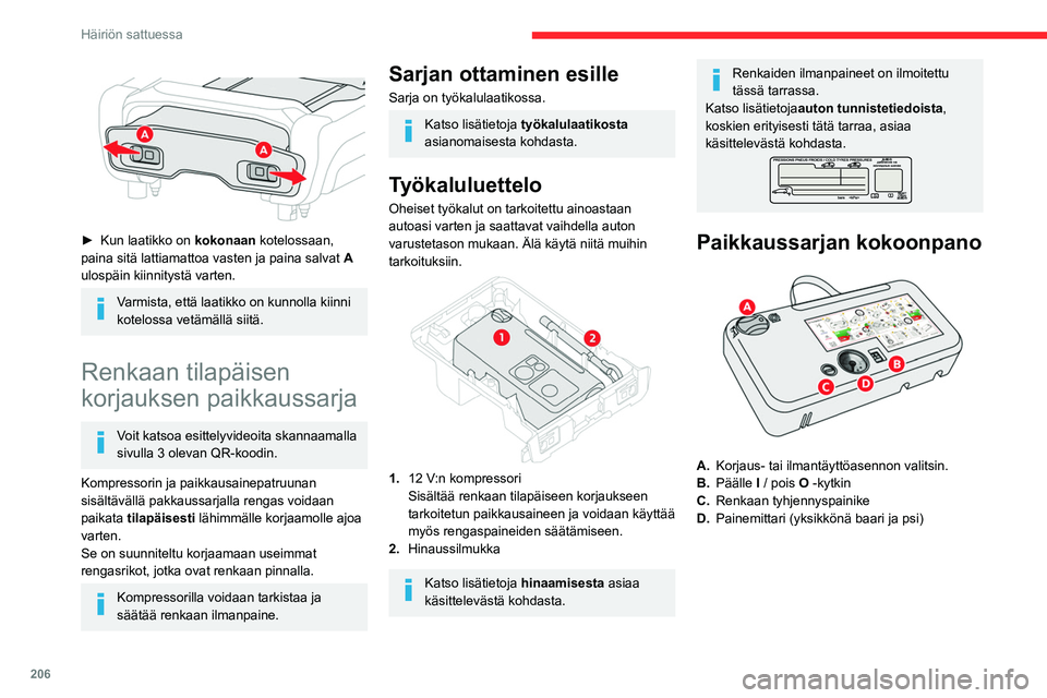 CITROEN JUMPER SPACETOURER 2021  Omistajan Käsikirjat (in Finnish) 206
Häiriön sattuessa
 
 
►  Kun laatikko on kokonaan kotelossaan, 
paina sitä lattiamattoa vasten ja paina salvat  A 
ulospäin kiinnitystä varten.
Varmista, että laatikko on kunnolla 