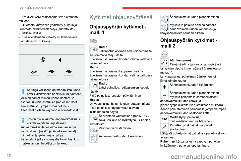 CITROEN JUMPER SPACETOURER 2021 Omistajan Käsikirjat (in Finnish) 252
CITROËN Connect Radio
puhelinvalikon avaaminen, kun puhelu ei ole
käynnissä
Radio (kierto): edellisen / seuraavan
aseman automaattinen haku
Media (kierto): edellinen / seuraava kappale,
siir CITROEN JUMPER SPACETOURER 2021 Omistajan Käsikirjat (in Finnish) 252
CITROËN Connect Radio
puhelinvalikon avaaminen, kun puhelu ei ole
käynnissä
Radio (kierto): edellisen / seuraavan
aseman automaattinen haku
Media (kierto): edellinen / seuraava kappale,
siir