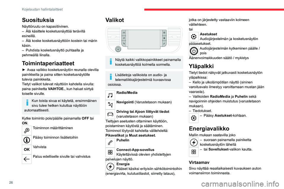 CITROEN JUMPER SPACETOURER 2021 Omistajan Käsikirjat (in Finnish) 26
Kojelaudan hallintalaitteet
1.Aktiivinen ajotila
2. Sähkömoottori
3. Ajoakuston lataustaso
4. Energiavirrat
Energiavirroilla on tietty väri eri ajotavoille:
A. Sininen: energiankulutus
B. Vi CITROEN JUMPER SPACETOURER 2021 Omistajan Käsikirjat (in Finnish) 26
Kojelaudan hallintalaitteet
1.Aktiivinen ajotila
2. Sähkömoottori
3. Ajoakuston lataustaso
4. Energiavirrat
Energiavirroilla on tietty väri eri ajotavoille:
A. Sininen: energiankulutus
B. Vi