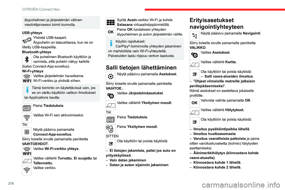 CITROEN JUMPER SPACETOURER 2021 Omistajan Käsikirjat (in Finnish) 276
CITROËN Connect Nav
Vahvista valinta painamalla OK.
Kohdetta Tiedotuksia yläpalkissa voidaan
käyttää milloin tahansa.
Vaara-aluehälytyksiä saatetaan näyttää,
riippuen sovellettavasta CITROEN JUMPER SPACETOURER 2021 Omistajan Käsikirjat (in Finnish) 276
CITROËN Connect Nav
Vahvista valinta painamalla OK.
Kohdetta Tiedotuksia yläpalkissa voidaan
käyttää milloin tahansa.
Vaara-aluehälytyksiä saatetaan näyttää,
riippuen sovellettavasta