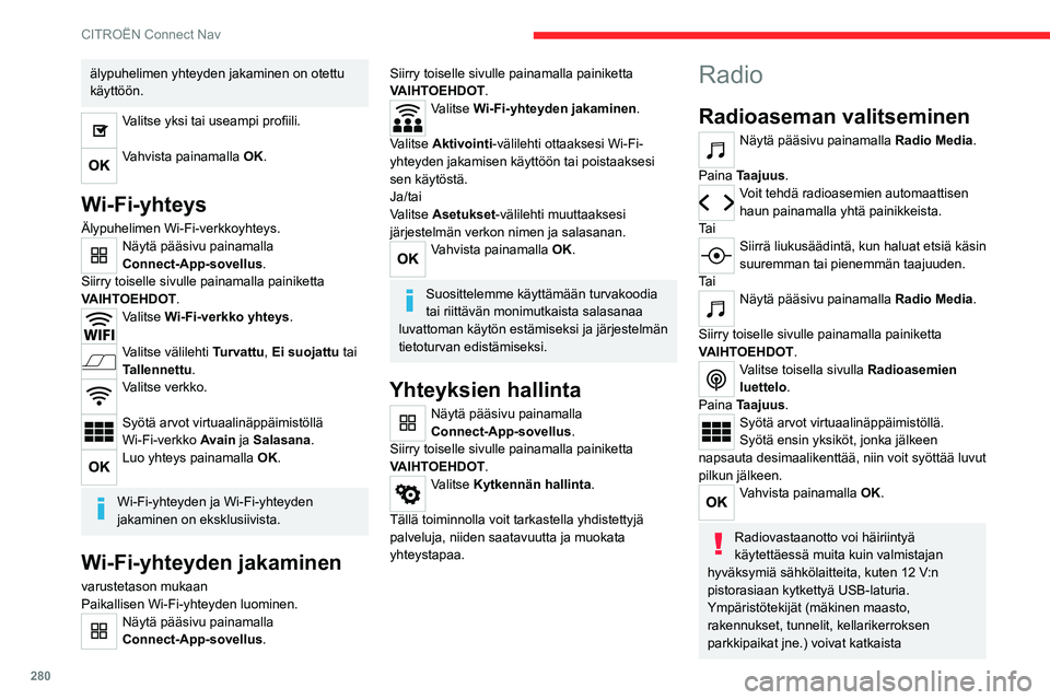 CITROEN JUMPER SPACETOURER 2021 Omistajan Käsikirjat (in Finnish) 280
CITROËN Connect Nav
lähetyksen, myös RDS-tilassa. Tämä ilmiö
on täysin normaali radioaaltojen lähetyksen
yhteydessä eikä missään tapauksessa osoita
audiojärjestelmän toimintahäir CITROEN JUMPER SPACETOURER 2021 Omistajan Käsikirjat (in Finnish) 280
CITROËN Connect Nav
lähetyksen, myös RDS-tilassa. Tämä ilmiö
on täysin normaali radioaaltojen lähetyksen
yhteydessä eikä missään tapauksessa osoita
audiojärjestelmän toimintahäir
