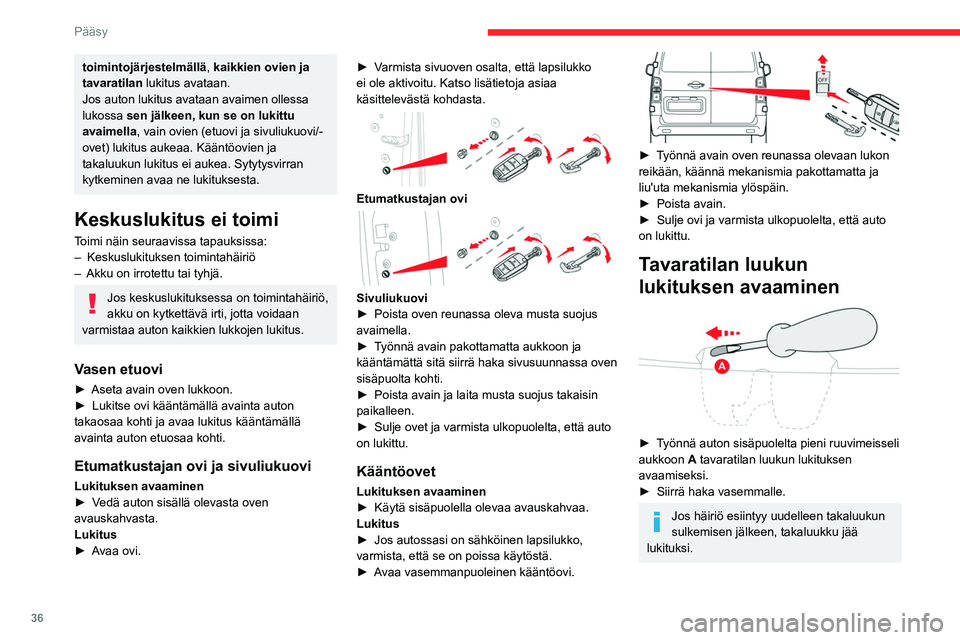 CITROEN JUMPER SPACETOURER 2021 Omistajan Käsikirjat (in Finnish) 36
Pääsy
Pariston vaihtaminen
Kun patteri on kulunut loppuun, tämä
varoitusvalo syttyy, merkkiääni kuuluu ja
näkyviin tulee viesti.
Paristo: CR2032 / 3 V
Ilman kohdetta Avaamisen ja
käynni CITROEN JUMPER SPACETOURER 2021 Omistajan Käsikirjat (in Finnish) 36
Pääsy
Pariston vaihtaminen
Kun patteri on kulunut loppuun, tämä
varoitusvalo syttyy, merkkiääni kuuluu ja
näkyviin tulee viesti.
Paristo: CR2032 / 3 V
Ilman kohdetta Avaamisen ja
käynni