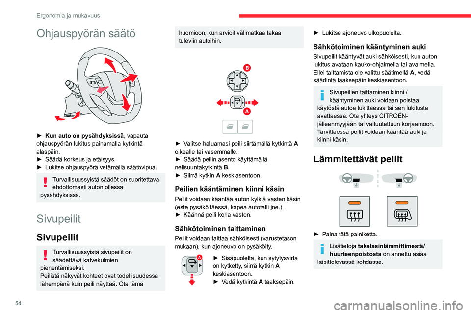 CITROEN JUMPER SPACETOURER 2021 Omistajan Käsikirjat (in Finnish) 54
Ergonomia ja mukavuus
Ohjauspyörän säätö
► Kun auto on pysähdyksissä, vapauta
ohjauspyörän lukitus painamalla kytkintä
alaspäin.
► Säädä
korkeus ja etäisyys CITROEN JUMPER SPACETOURER 2021 Omistajan Käsikirjat (in Finnish) 54
Ergonomia ja mukavuus
Ohjauspyörän säätö
► Kun auto on pysähdyksissä, vapauta
ohjauspyörän lukitus painamalla kytkintä
alaspäin.
► Säädä
korkeus ja etäisyys