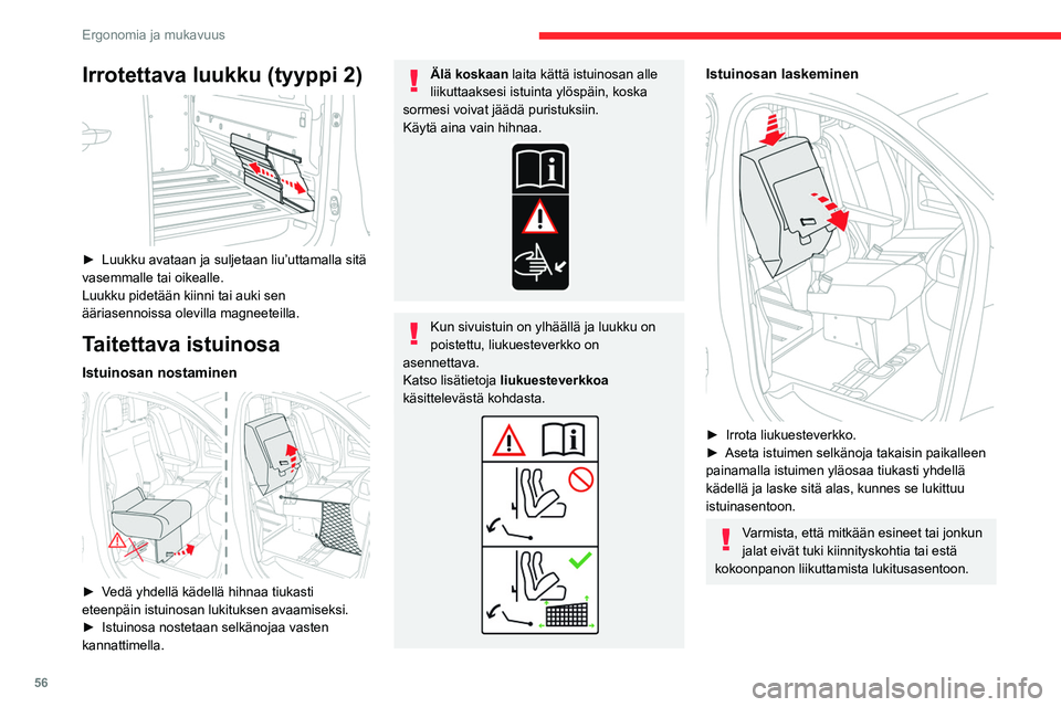 CITROEN JUMPER SPACETOURER 2021 Omistajan Käsikirjat (in Finnish) 56
Ergonomia ja mukavuus
Irrotettava luukku (tyyppi 2)
► Luukku avataan ja suljetaan liu’uttamalla sitä vasemmalle tai oikealle.
Luukku pidetään kiinni tai auki sen
ääriase CITROEN JUMPER SPACETOURER 2021 Omistajan Käsikirjat (in Finnish) 56
Ergonomia ja mukavuus
Irrotettava luukku (tyyppi 2)
► Luukku avataan ja suljetaan liu’uttamalla sitä vasemmalle tai oikealle.
Luukku pidetään kiinni tai auki sen
ääriase
