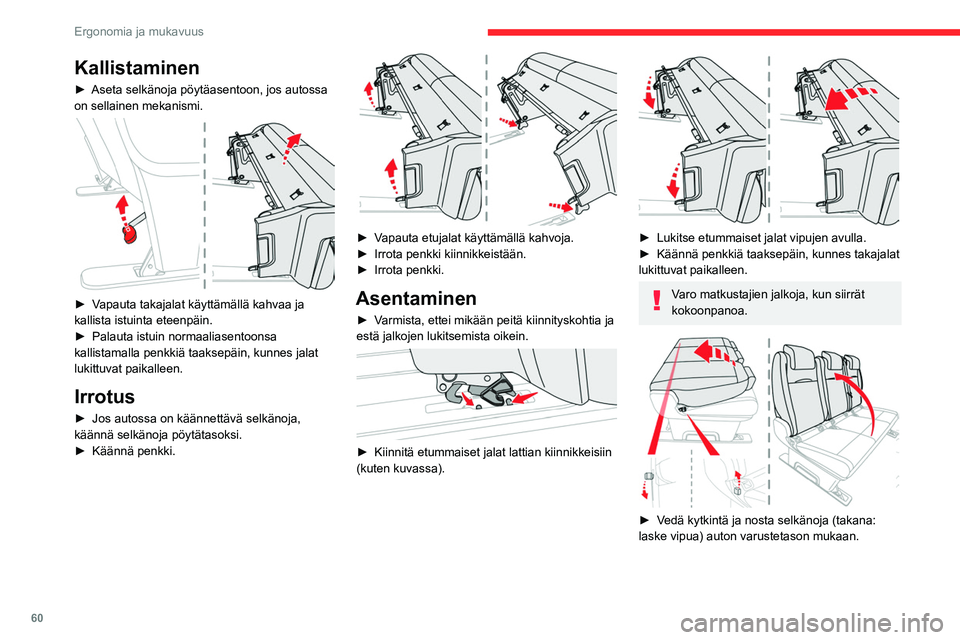 CITROEN JUMPER SPACETOURER 2021 Omistajan Käsikirjat (in Finnish) 60
Ergonomia ja mukavuus
Kallistaminen
► Aseta selkänoja pöytäasentoon, jos autossa on sellainen mekanismi.
► Vapauta takajalat käyttämällä kahvaa ja kallista i CITROEN JUMPER SPACETOURER 2021 Omistajan Käsikirjat (in Finnish) 60
Ergonomia ja mukavuus
Kallistaminen
► Aseta selkänoja pöytäasentoon, jos autossa on sellainen mekanismi.
► Vapauta takajalat käyttämällä kahvaa ja kallista i