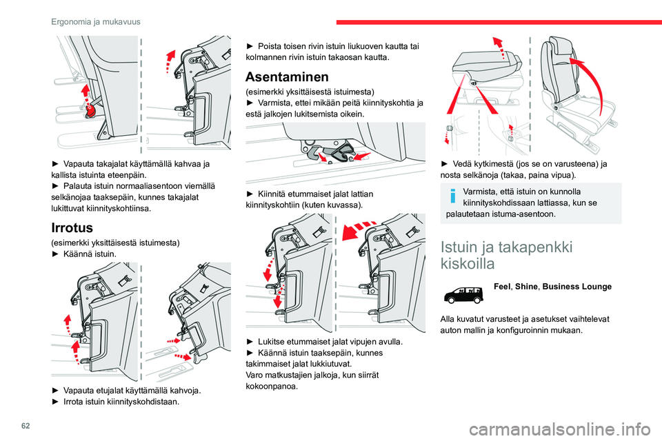 CITROEN JUMPER SPACETOURER 2021 Omistajan Käsikirjat (in Finnish) 62
Ergonomia ja mukavuus
► Vapauta takajalat käyttämällä kahvaa ja kallista istuinta eteenpäin.
► Palauta istuin normaaliasentoon viemällä
selkänojaa taaks CITROEN JUMPER SPACETOURER 2021 Omistajan Käsikirjat (in Finnish) 62
Ergonomia ja mukavuus
► Vapauta takajalat käyttämällä kahvaa ja kallista istuinta eteenpäin.
► Palauta istuin normaaliasentoon viemällä
selkänojaa taaks
