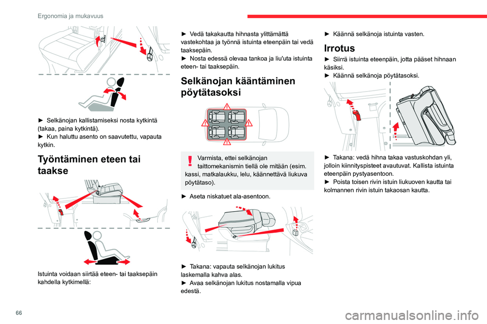 CITROEN JUMPER SPACETOURER 2021 Omistajan Käsikirjat (in Finnish) 66
Ergonomia ja mukavuus
► Selkänojan kallistamiseksi nosta kytkintä (takaa, paina kytkintä).
► Kun haluttu asento on saavutettu, vapauta
kytkin.
Työntä CITROEN JUMPER SPACETOURER 2021 Omistajan Käsikirjat (in Finnish) 66
Ergonomia ja mukavuus
► Selkänojan kallistamiseksi nosta kytkintä (takaa, paina kytkintä).
► Kun haluttu asento on saavutettu, vapauta
kytkin.
Työntä