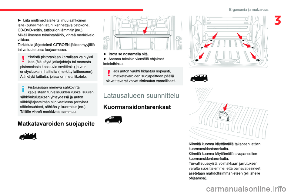 CITROEN JUMPER SPACETOURER 2021 Omistajan Käsikirjat (in Finnish) 73
Ergonomia ja mukavuus
3► Liitä multimedialaite tai muu sähköinen laite (puhelimen laturi, kannettava tietokone,
CD-DVD-soitin, tuttipullon lämmitin jne.).
Mikäli ilmenee toimin CITROEN JUMPER SPACETOURER 2021 Omistajan Käsikirjat (in Finnish) 73
Ergonomia ja mukavuus
3► Liitä multimedialaite tai muu sähköinen laite (puhelimen laturi, kannettava tietokone,
CD-DVD-soitin, tuttipullon lämmitin jne.).
Mikäli ilmenee toimin