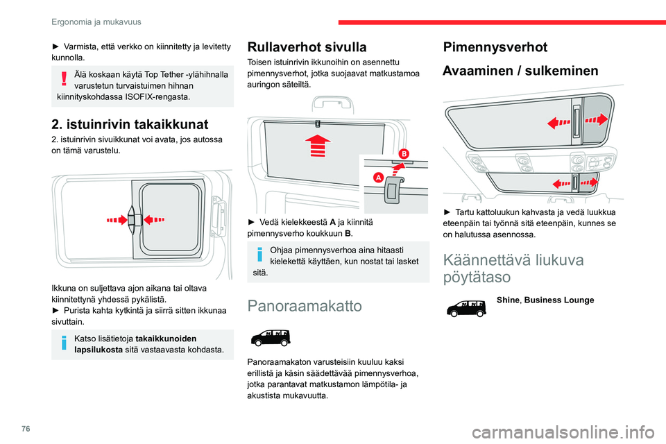 CITROEN JUMPER SPACETOURER 2021 Omistajan Käsikirjat (in Finnish) 76
Ergonomia ja mukavuus
► Varmista, että verkko on kiinnitetty ja levitetty kunnolla.
Älä koskaan käytä Top Tether -ylähihnalla
varustetun turvaistuimen hihnan
kiinnityskoh CITROEN JUMPER SPACETOURER 2021 Omistajan Käsikirjat (in Finnish) 76
Ergonomia ja mukavuus
► Varmista, että verkko on kiinnitetty ja levitetty kunnolla.
Älä koskaan käytä Top Tether -ylähihnalla
varustetun turvaistuimen hihnan
kiinnityskoh