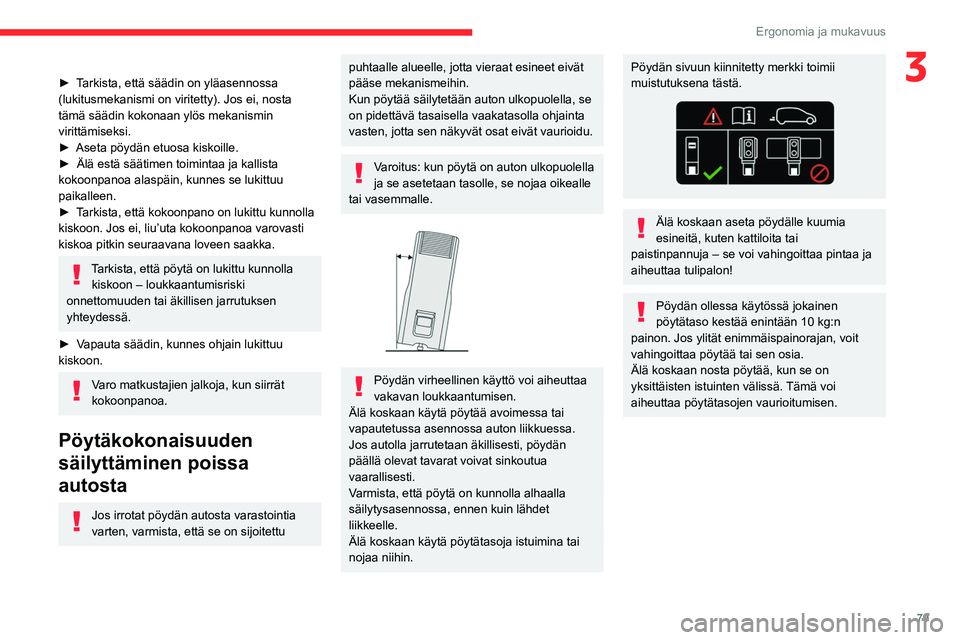 CITROEN JUMPER SPACETOURER 2021 Omistajan Käsikirjat (in Finnish) 79
Ergonomia ja mukavuus
3►  Tarkista, että säädin on yläasennossa (lukitusmekanismi on viritetty). Jos ei, nosta
tämä säädin kokonaan ylös mekanismin
virittämiseksi.
► A CITROEN JUMPER SPACETOURER 2021 Omistajan Käsikirjat (in Finnish) 79
Ergonomia ja mukavuus
3►  Tarkista, että säädin on yläasennossa (lukitusmekanismi on viritetty). Jos ei, nosta
tämä säädin kokonaan ylös mekanismin
virittämiseksi.
► A
