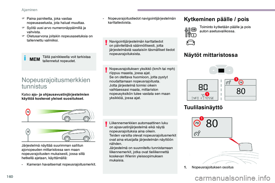CITROEN JUMPER SPACETOURER 2020 Omistajan Käsikirjat (in Finnish) 160
F Syötä uusi arvo numeronäppäimillä ja vahvista.
F
O
letusarvona joitakin nopeusasetuksia on
tallennettu valmiiksi.
Tällä painikkeella voit tarkistaa
tallennetut nopeudet.
F
P
aina CITROEN JUMPER SPACETOURER 2020 Omistajan Käsikirjat (in Finnish) 160
F Syötä uusi arvo numeronäppäimillä ja vahvista.
F
O
letusarvona joitakin nopeusasetuksia on
tallennettu valmiiksi.
Tällä painikkeella voit tarkistaa
tallennetut nopeudet.
F
P
aina