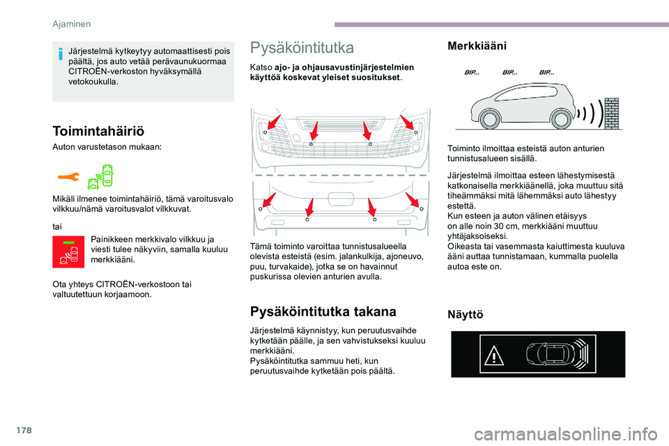 CITROEN JUMPER SPACETOURER 2020 Omistajan Käsikirjat (in Finnish) 178
Toimintahäiriö
Auton varustetason mukaan:
taiPainikkeen merkkivalo vilkkuu ja
viesti tulee näkyviin, samalla kuuluu
merkkiääni.
Ota yhteys CITROËN-verkostoon tai
valtuutettuun korjaamoon. CITROEN JUMPER SPACETOURER 2020 Omistajan Käsikirjat (in Finnish) 178
Toimintahäiriö
Auton varustetason mukaan:
taiPainikkeen merkkivalo vilkkuu ja
viesti tulee näkyviin, samalla kuuluu
merkkiääni.
Ota yhteys CITROËN-verkostoon tai
valtuutettuun korjaamoon.