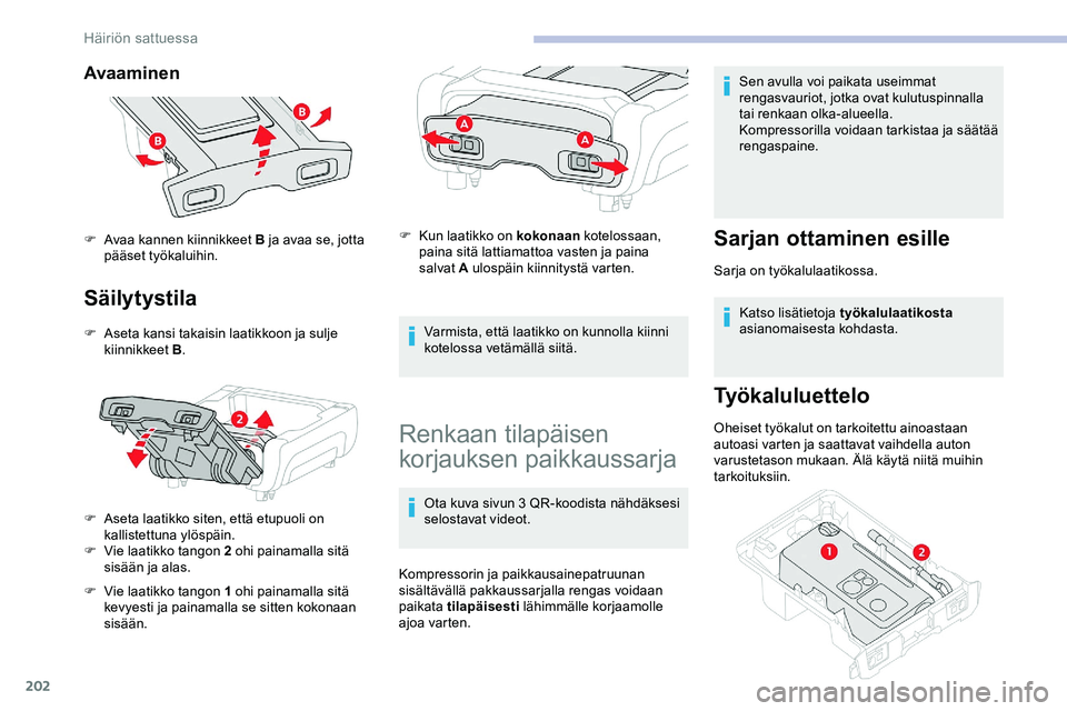 CITROEN JUMPER SPACETOURER 2020 Omistajan Käsikirjat (in Finnish) 202
Avaaminen
Säilytystila
F Aseta kansi takaisin laatikkoon ja sulje kiinnikkeet B .
F
A
seta laatikko siten, että etupuoli on
kallistettuna ylöspäin.
F
V
ie laatikko tangon 2 ohi painamal CITROEN JUMPER SPACETOURER 2020 Omistajan Käsikirjat (in Finnish) 202
Avaaminen
Säilytystila
F Aseta kansi takaisin laatikkoon ja sulje kiinnikkeet B .
F
A
seta laatikko siten, että etupuoli on
kallistettuna ylöspäin.
F
V
ie laatikko tangon 2 ohi painamal