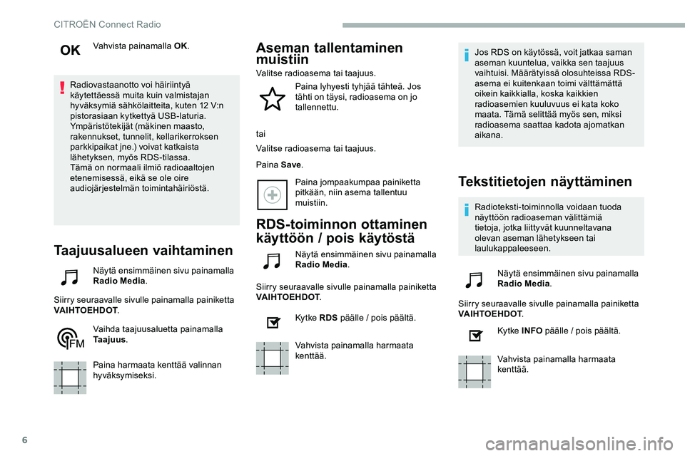 CITROEN JUMPER SPACETOURER 2020 Omistajan Käsikirjat (in Finnish) 6
Vahvista painamalla OK.
Radiovastaanotto voi häiriintyä
käytettäessä muita kuin valmistajan
hyväksymiä sähkölaitteita, kuten 12 V:n
pistorasiaan kytkettyä USB-laturia.
Ympäristötekij CITROEN JUMPER SPACETOURER 2020 Omistajan Käsikirjat (in Finnish) 6
Vahvista painamalla OK.
Radiovastaanotto voi häiriintyä
käytettäessä muita kuin valmistajan
hyväksymiä sähkölaitteita, kuten 12 V:n
pistorasiaan kytkettyä USB-laturia.
Ympäristötekij