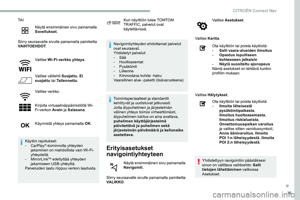 CITROEN JUMPER SPACETOURER 2020 Omistajan Käsikirjat (in Finnish) 15
TA INäytä ensimmäinen sivu painamalla
Sovellukset .
Siirry seuraavalle sivulle painamalla painiketta
VAIHTOEHDOT .
Valitse Wi-Fi-verkko yhteys .
Valitse välilehti Suojattu , Ei
suojattu tai CITROEN JUMPER SPACETOURER 2020 Omistajan Käsikirjat (in Finnish) 15
TA INäytä ensimmäinen sivu painamalla
Sovellukset .
Siirry seuraavalle sivulle painamalla painiketta
VAIHTOEHDOT .
Valitse Wi-Fi-verkko yhteys .
Valitse välilehti Suojattu , Ei
suojattu tai