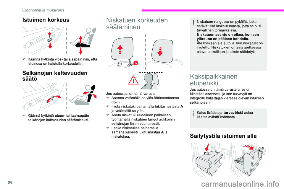 CITROEN JUMPER SPACETOURER 2020 Omistajan Käsikirjat (in Finnish) 56
Istuimen korkeus
F Käännä kytkintä ylös- tai alaspäin niin, että istuinosa on halutulla korkeudella.
Selkänojan kaltevuuden
säätö
F Käännä kytkintä eteen- tai taaksepäin selkänoja CITROEN JUMPER SPACETOURER 2020 Omistajan Käsikirjat (in Finnish) 56
Istuimen korkeus
F Käännä kytkintä ylös- tai alaspäin niin, että istuinosa on halutulla korkeudella.
Selkänojan kaltevuuden
säätö
F Käännä kytkintä eteen- tai taaksepäin selkänoja