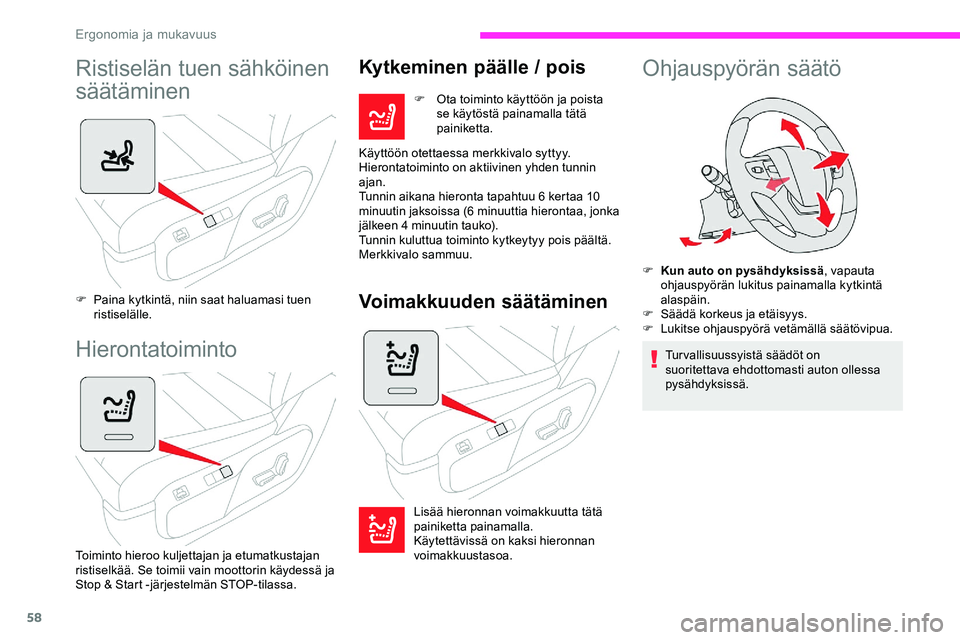 CITROEN JUMPER SPACETOURER 2020 Omistajan Käsikirjat (in Finnish) 58
Ristiselän tuen sähköinen
säätäminen
F Paina kytkintä, niin saat haluamasi tuen ristiselälle.
Hierontatoiminto
Toiminto hieroo kuljettajan ja etumatkustajan
ristiselkää. Se toimii vain CITROEN JUMPER SPACETOURER 2020 Omistajan Käsikirjat (in Finnish) 58
Ristiselän tuen sähköinen
säätäminen
F Paina kytkintä, niin saat haluamasi tuen ristiselälle.
Hierontatoiminto
Toiminto hieroo kuljettajan ja etumatkustajan
ristiselkää. Se toimii vain