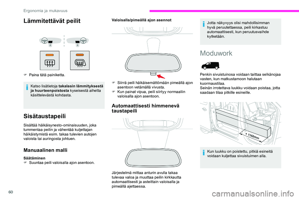 CITROEN JUMPER SPACETOURER 2020 Omistajan Käsikirjat (in Finnish) 60
Lämmitettävät peilit
F Paina tätä painiketta.Katso lisätietoja takalasin lämmityksestä
ja huurteenpoistosta kyseisestä aihetta
käsittelevästä kohdasta.
Sisätaustapeili
Sisältää h CITROEN JUMPER SPACETOURER 2020 Omistajan Käsikirjat (in Finnish) 60
Lämmitettävät peilit
F Paina tätä painiketta.Katso lisätietoja takalasin lämmityksestä
ja huurteenpoistosta kyseisestä aihetta
käsittelevästä kohdasta.
Sisätaustapeili
Sisältää h