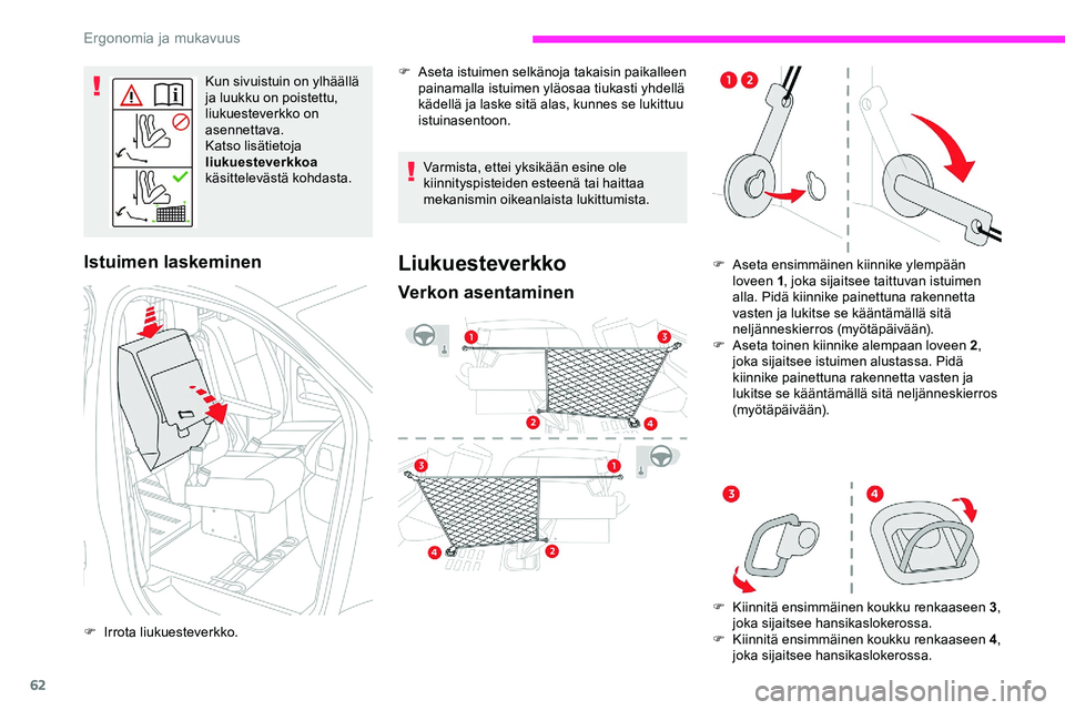 CITROEN JUMPER SPACETOURER 2020 Omistajan Käsikirjat (in Finnish) 62
Kun sivuistuin on ylhäällä
ja luukku on poistettu,
liukuesteverkko on
asennettava.
Katso lisätietoja
liukuesteverkkoa
käsittelevästä kohdasta.
Istuimen laskeminen
F Irrota liukuesteverk CITROEN JUMPER SPACETOURER 2020 Omistajan Käsikirjat (in Finnish) 62
Kun sivuistuin on ylhäällä
ja luukku on poistettu,
liukuesteverkko on
asennettava.
Katso lisätietoja
liukuesteverkkoa
käsittelevästä kohdasta.
Istuimen laskeminen
F Irrota liukuesteverk