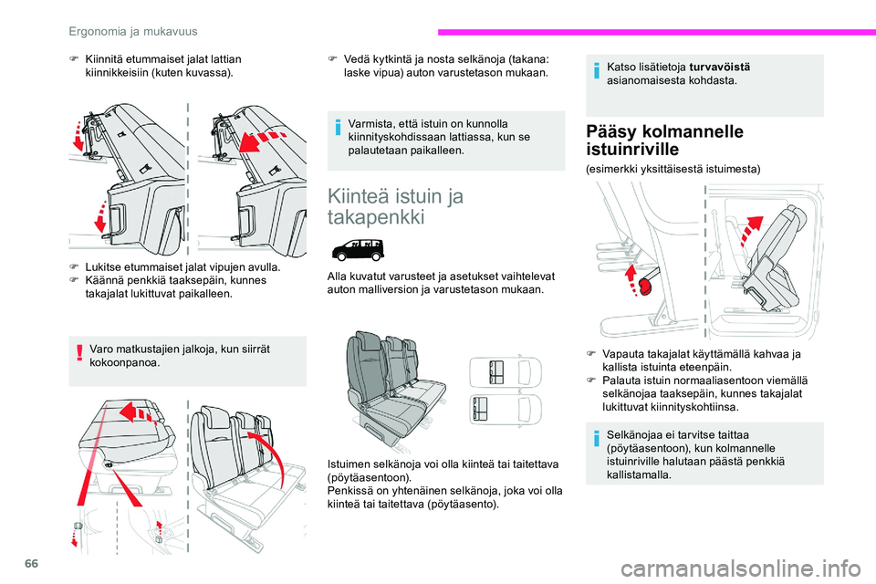 CITROEN JUMPER SPACETOURER 2020 Omistajan Käsikirjat (in Finnish) 66
F Kiinnitä etummaiset jalat lattian kiinnikkeisiin (kuten kuvassa).
F
L
ukitse etummaiset jalat vipujen avulla.
F
K
äännä penkkiä taaksepäin, kunnes
takajalat lukittuvat paikalleen.
Va CITROEN JUMPER SPACETOURER 2020 Omistajan Käsikirjat (in Finnish) 66
F Kiinnitä etummaiset jalat lattian kiinnikkeisiin (kuten kuvassa).
F
L
ukitse etummaiset jalat vipujen avulla.
F
K
äännä penkkiä taaksepäin, kunnes
takajalat lukittuvat paikalleen.
Va