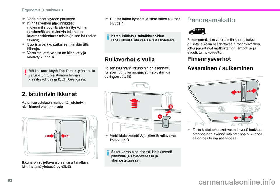 CITROEN JUMPER SPACETOURER 2020 Omistajan Käsikirjat (in Finnish) 82
F Vedä hihnat täyteen pituuteen.
F K iinnitä verkon alakiinnikkeet
molemmilla puolilla alakiinnityskohtiin
(ensimmäisen istuinrivin takana) tai
kuormansidontarenkaisiin (toisen istuinrivin
CITROEN JUMPER SPACETOURER 2020 Omistajan Käsikirjat (in Finnish) 82
F Vedä hihnat täyteen pituuteen.
F K iinnitä verkon alakiinnikkeet
molemmilla puolilla alakiinnityskohtiin
(ensimmäisen istuinrivin takana) tai
kuormansidontarenkaisiin (toisen istuinrivin