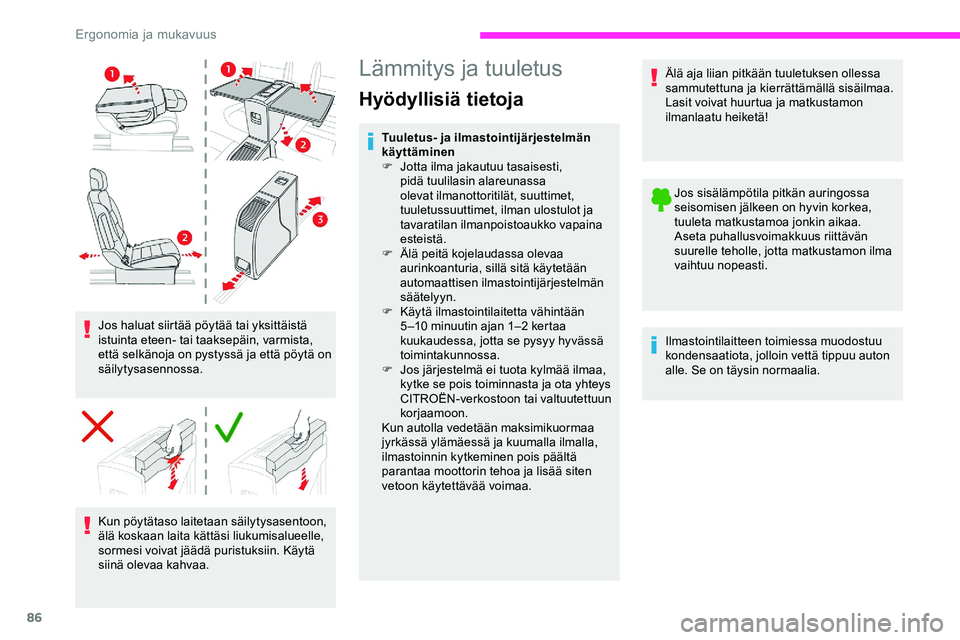 CITROEN JUMPER SPACETOURER 2020 Omistajan Käsikirjat (in Finnish) 86
Jos haluat siirtää pöytää tai yksittäistä
istuinta eteen- tai taaksepäin, varmista,
että selkänoja on pystyssä ja että pöytä on
säilytysasennossa.Kun pöytätaso laitetaan säilyt CITROEN JUMPER SPACETOURER 2020 Omistajan Käsikirjat (in Finnish) 86
Jos haluat siirtää pöytää tai yksittäistä
istuinta eteen- tai taaksepäin, varmista,
että selkänoja on pystyssä ja että pöytä on
säilytysasennossa.Kun pöytätaso laitetaan säilyt