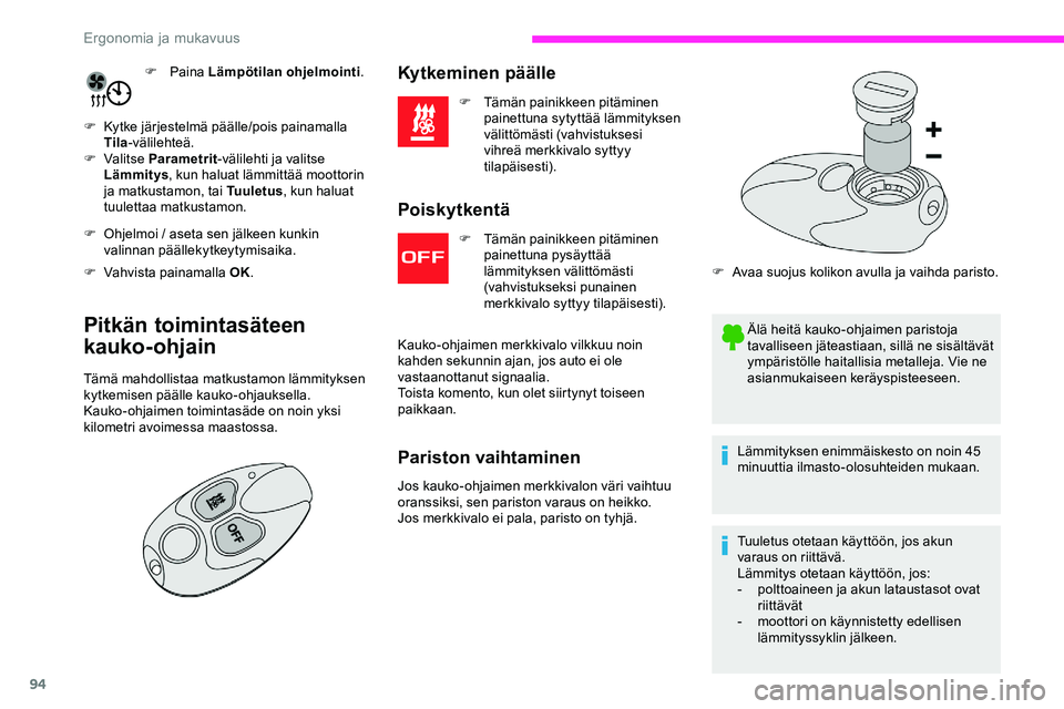 CITROEN JUMPER SPACETOURER 2020 Omistajan Käsikirjat (in Finnish) 94
F Paina L ämpötilan ohjelmointi .
F
K
ytke järjestelmä päälle/pois painamalla
Tila -välilehteä.
F
Valitse Parametrit -välilehti ja valitse
Lämmitys , kun haluat lämmittää moott CITROEN JUMPER SPACETOURER 2020 Omistajan Käsikirjat (in Finnish) 94
F Paina L ämpötilan ohjelmointi .
F
K
ytke järjestelmä päälle/pois painamalla
Tila -välilehteä.
F
Valitse Parametrit -välilehti ja valitse
Lämmitys , kun haluat lämmittää moott