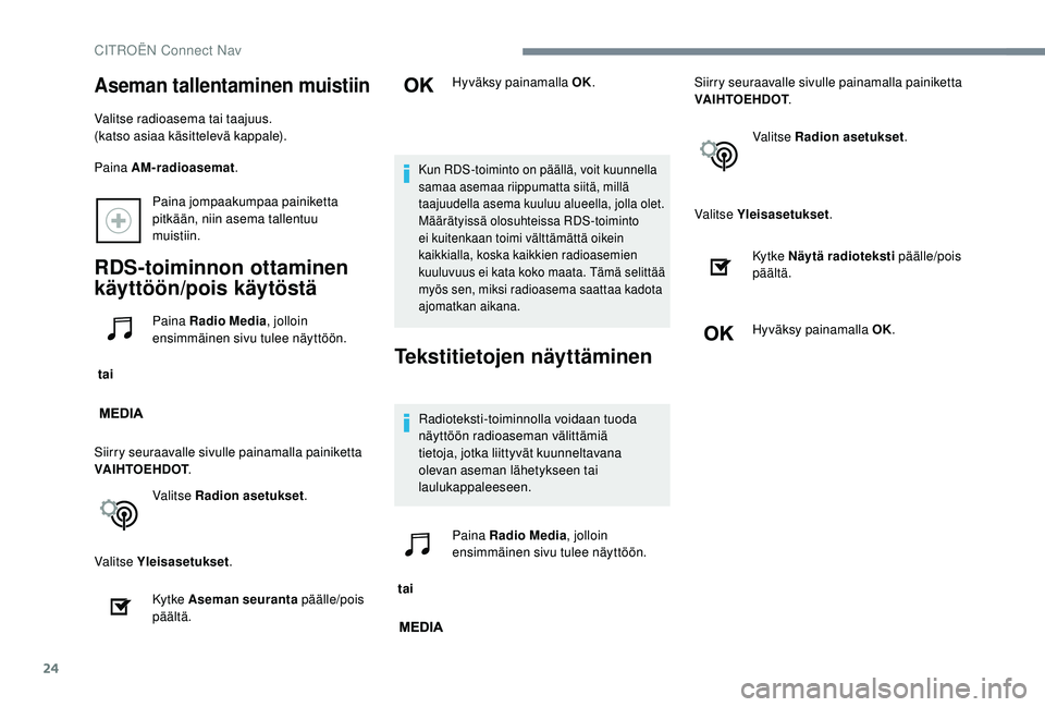 CITROEN JUMPER SPACETOURER 2018 Omistajan Käsikirjat (in Finnish) 24
Paina jompaakumpaa painiketta
pitkään, niin asema tallentuu
muistiin.
RDS-toiminnon ottaminen
käyttöön/pois käytöstä
tai Paina Radio Media
, jolloin
ensimmäinen sivu tulee näyttöön CITROEN JUMPER SPACETOURER 2018 Omistajan Käsikirjat (in Finnish) 24
Paina jompaakumpaa painiketta
pitkään, niin asema tallentuu
muistiin.
RDS-toiminnon ottaminen
käyttöön/pois käytöstä
tai Paina Radio Media
, jolloin
ensimmäinen sivu tulee näyttöön