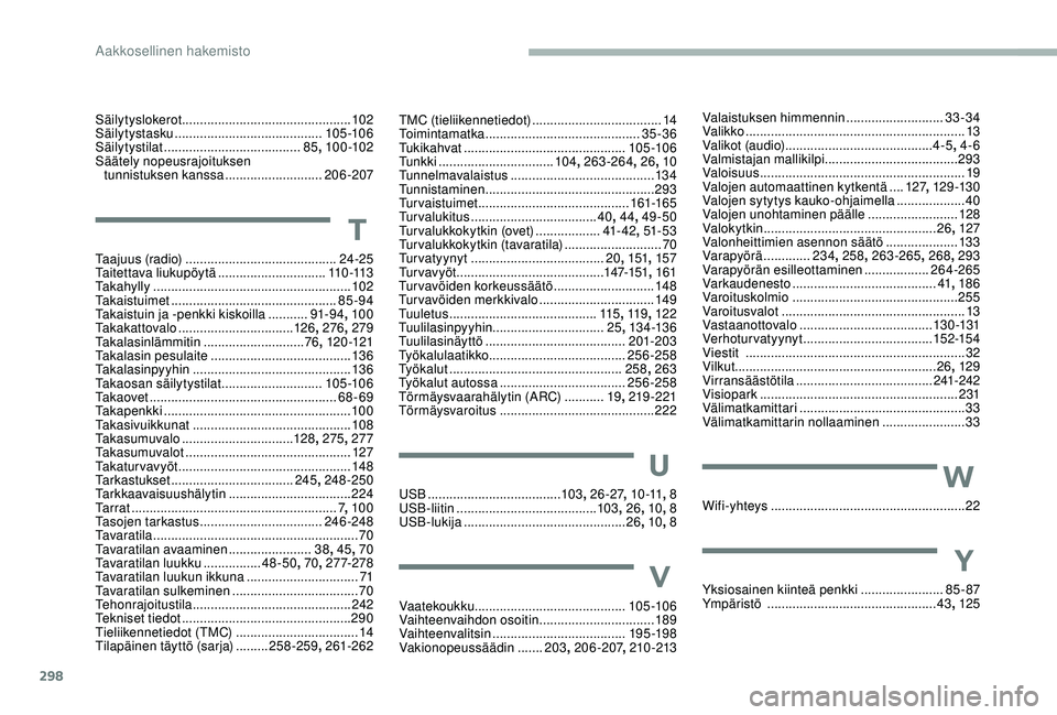 CITROEN JUMPER SPACETOURER 2018  Omistajan Käsikirjat (in Finnish) 298
TMC (tieliikennetiedot) ....................................14
Toimintamatka ............................... ............35-36
Tukikahvat
 ............................................. 10

5 -10 6