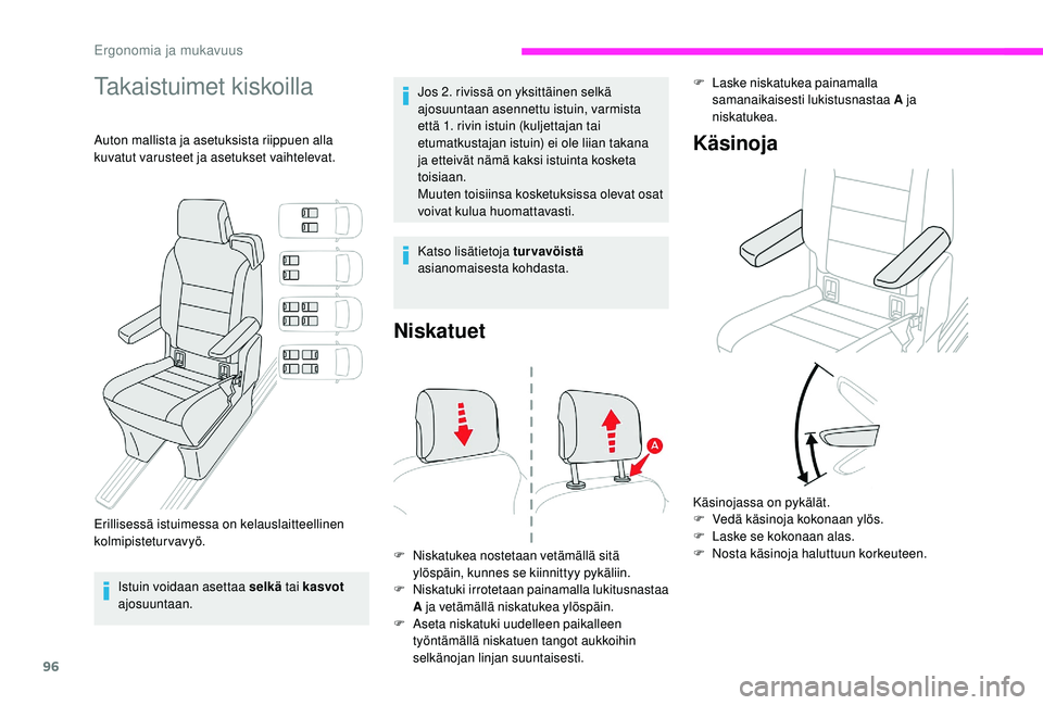 CITROEN JUMPER SPACETOURER 2018  Omistajan Käsikirjat (in Finnish) 96
Takaistuimet kiskoilla
Auton mallista ja asetuksista riippuen alla 
kuvatut varusteet ja asetukset vaihtelevat.
Erillisessä istuimessa on kelauslaitteellinen 
kolmipistetur vavyö.Istuin voidaan a