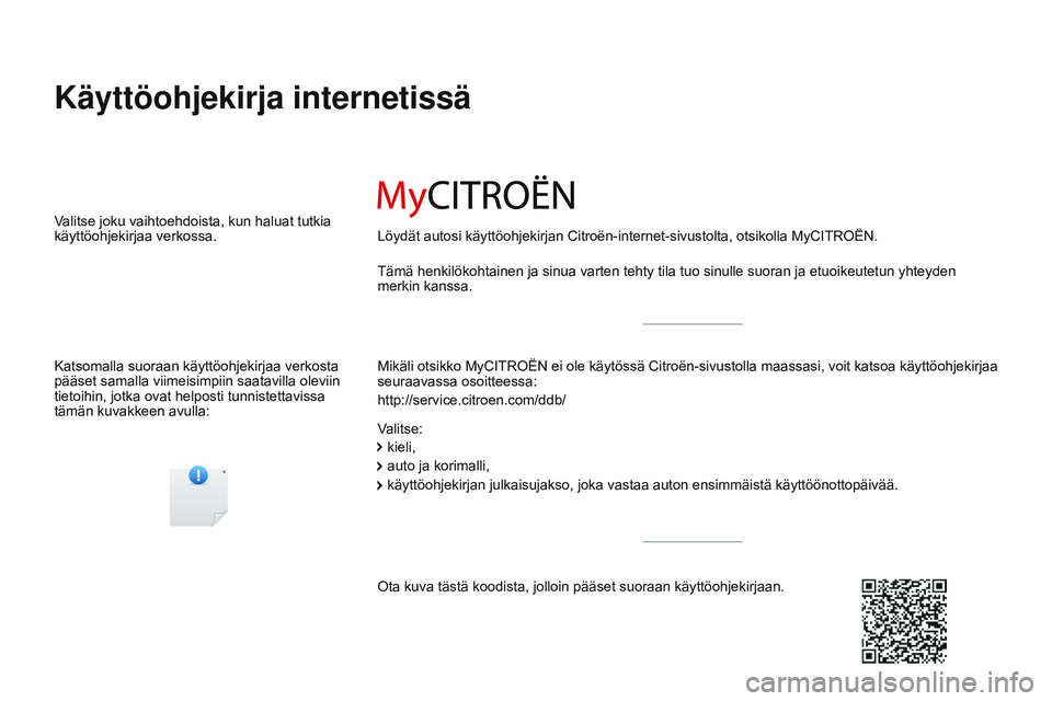 CITROEN JUMPER SPACETOURER 2017 Omistajan Käsikirjat (in Finnish) Spacetourer-VP_fi_Chap00_couv-imprimeur_ed01-2016.indd
Käyttöohjekirja internetissä
Mikäli otsikko MyCITROËN ei ole käytössä Citroën-sivustolla maassasi, voit katsoa käyttöohjekirjaa
seura CITROEN JUMPER SPACETOURER 2017 Omistajan Käsikirjat (in Finnish) Spacetourer-VP_fi_Chap00_couv-imprimeur_ed01-2016.indd
Käyttöohjekirja internetissä
Mikäli otsikko MyCITROËN ei ole käytössä Citroën-sivustolla maassasi, voit katsoa käyttöohjekirjaa
seura