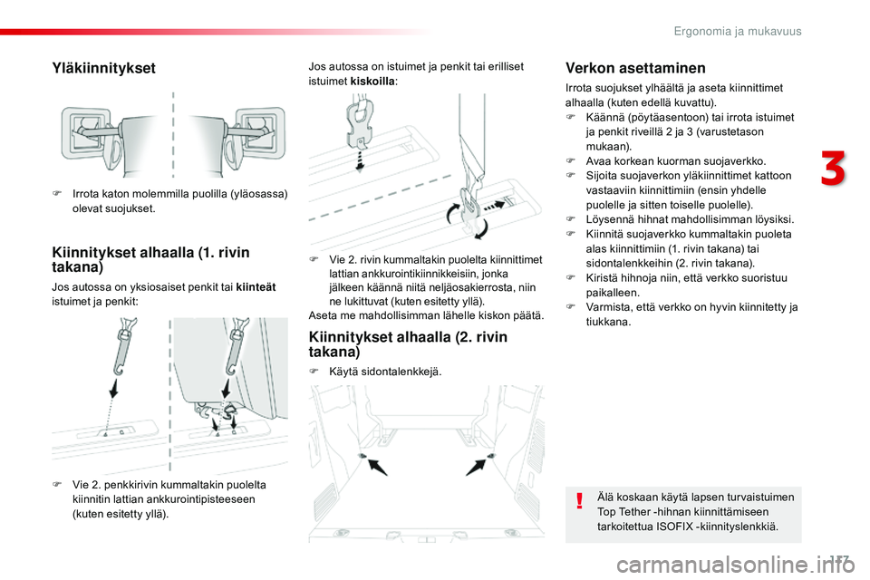 CITROEN JUMPER SPACETOURER 2017 Omistajan Käsikirjat (in Finnish) 117
Spacetourer-VP_fi_Chap03_ergonomie-et-confort_ed01-2016
Yläkiinnitykset
Kiinnitykset alhaalla (1. rivin
takana)
Jos autossa on yksiosaiset penkit tai kiinteät
istuimet ja penkit: F
V
ie 2. r CITROEN JUMPER SPACETOURER 2017 Omistajan Käsikirjat (in Finnish) 117
Spacetourer-VP_fi_Chap03_ergonomie-et-confort_ed01-2016
Yläkiinnitykset
Kiinnitykset alhaalla (1. rivin
takana)
Jos autossa on yksiosaiset penkit tai kiinteät
istuimet ja penkit: F
V
ie 2. r