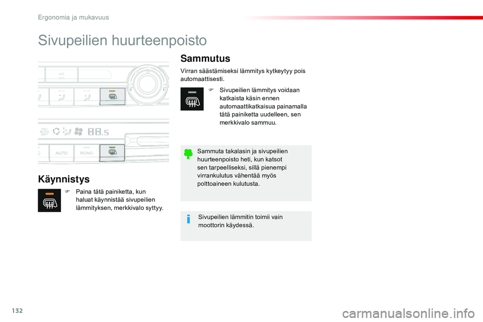 CITROEN JUMPER SPACETOURER 2017 Omistajan Käsikirjat (in Finnish) 132
Spacetourer-VP_fi_Chap03_ergonomie-et-confort_ed01-2016
Sivupeilien huurteenpoisto
KäynnistysSammutus
F Paina tätä painiketta, kun
haluat käynnistää sivupeilien
lämmityksen, merkkivalo sy CITROEN JUMPER SPACETOURER 2017 Omistajan Käsikirjat (in Finnish) 132
Spacetourer-VP_fi_Chap03_ergonomie-et-confort_ed01-2016
Sivupeilien huurteenpoisto
KäynnistysSammutus
F Paina tätä painiketta, kun
haluat käynnistää sivupeilien
lämmityksen, merkkivalo sy