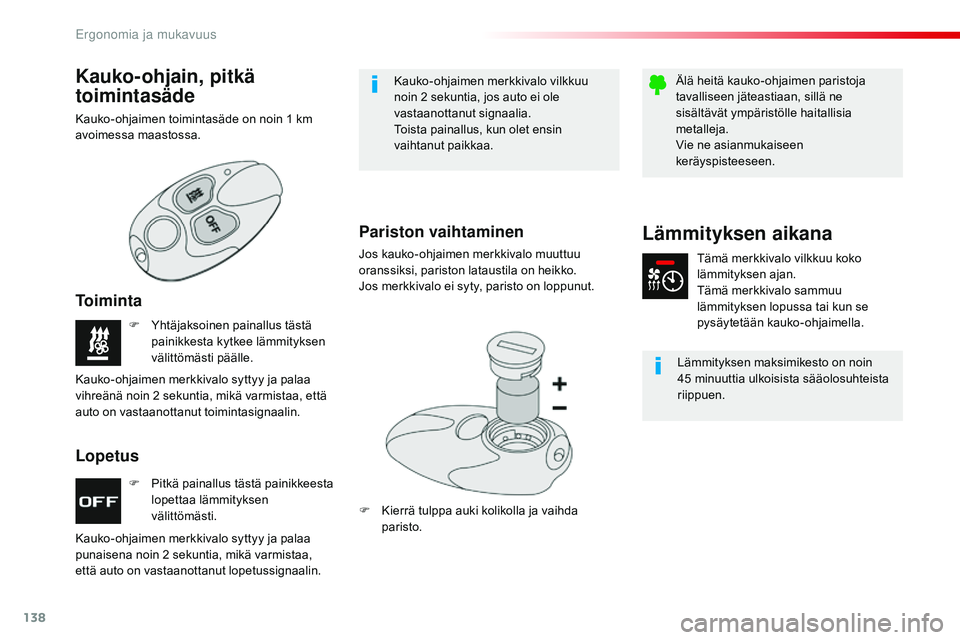 CITROEN JUMPER SPACETOURER 2017 Omistajan Käsikirjat (in Finnish) 138
Spacetourer-VP_fi_Chap03_ergonomie-et-confort_ed01-2016
F Pitkä painallus tästä painikkeesta lopettaa lämmityksen
välittömästi.
F
Y
htäjaksoinen painallus tästä
painikkesta kytkee l CITROEN JUMPER SPACETOURER 2017 Omistajan Käsikirjat (in Finnish) 138
Spacetourer-VP_fi_Chap03_ergonomie-et-confort_ed01-2016
F Pitkä painallus tästä painikkeesta lopettaa lämmityksen
välittömästi.
F
Y
htäjaksoinen painallus tästä
painikkesta kytkee l