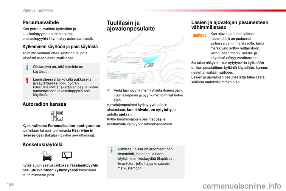 CITROEN JUMPER SPACETOURER 2017 Omistajan Käsikirjat (in Finnish) 156
Spacetourer-VP_fi_Chap04_eclairage-et-visibilite_ed01-2016
Lumisateessa tai kovalla pakkasella
ja käytettäessä polkupyörän
kuljetustelinettä tavaratilan päällä, kytke
automaattinen tak CITROEN JUMPER SPACETOURER 2017 Omistajan Käsikirjat (in Finnish) 156
Spacetourer-VP_fi_Chap04_eclairage-et-visibilite_ed01-2016
Lumisateessa tai kovalla pakkasella
ja käytettäessä polkupyörän
kuljetustelinettä tavaratilan päällä, kytke
automaattinen tak