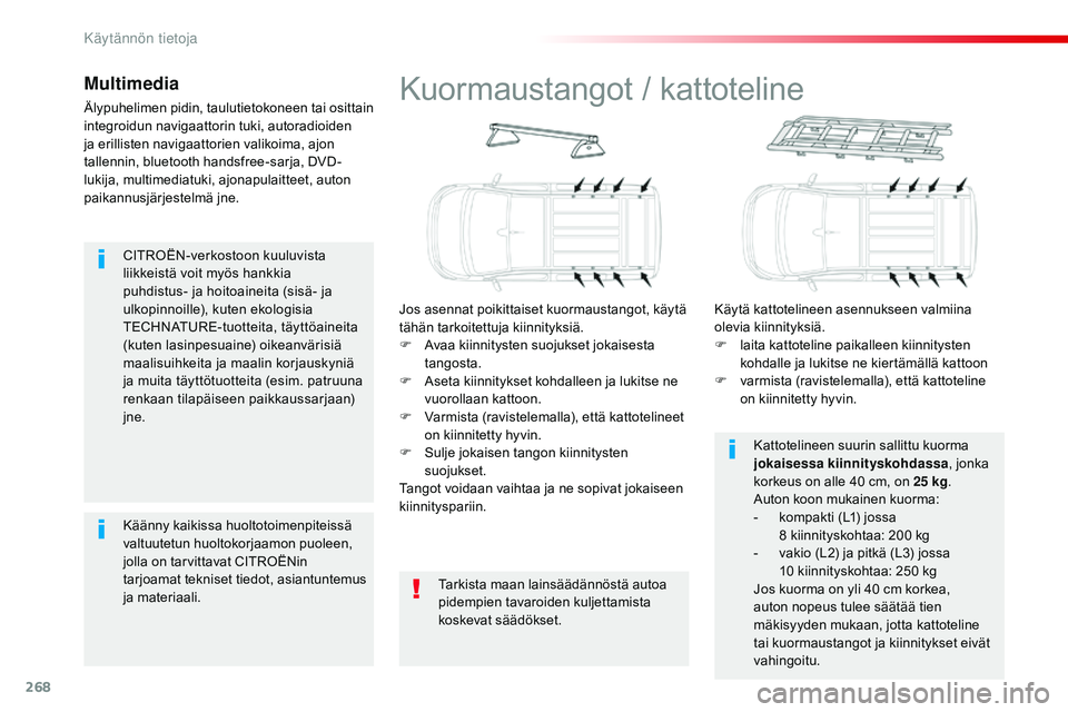CITROEN JUMPER SPACETOURER 2017 Omistajan Käsikirjat (in Finnish) 268
Spacetourer-VP_fi_Chap07_info-pratiques_ed01-2016
CITROËN-verkostoon kuuluvista
liikkeistä voit myös hankkia
puhdistus- ja hoitoaineita (sisä- ja
ulkopinnoille), kuten ekologisia
TECHNATUR CITROEN JUMPER SPACETOURER 2017 Omistajan Käsikirjat (in Finnish) 268
Spacetourer-VP_fi_Chap07_info-pratiques_ed01-2016
CITROËN-verkostoon kuuluvista
liikkeistä voit myös hankkia
puhdistus- ja hoitoaineita (sisä- ja
ulkopinnoille), kuten ekologisia
TECHNATUR