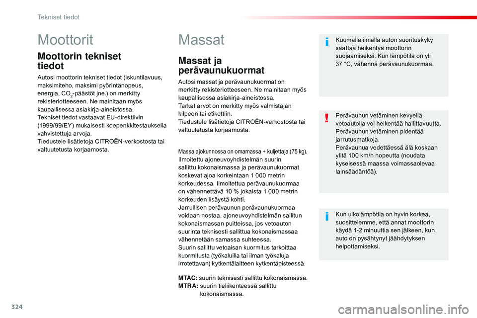 CITROEN JUMPER SPACETOURER 2017  Omistajan Käsikirjat (in Finnish) 324
Spacetourer-VP_fi_Chap09_caracteristiques-techniques_ed01-2016
Moottorit
Moottorin tekniset  
tiedot
Autosi moottorin tekniset tiedot (iskuntilavuus, 
maksimiteho, maksimi pyörintänopeus, 
energ