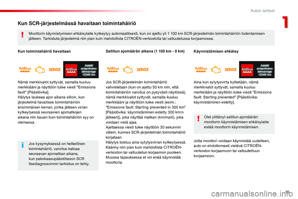 CITROEN JUMPER SPACETOURER 2017 Omistajan Käsikirjat (in Finnish) 35
Spacetourer-VP_fi_Chap01_instruments-de-bord_ed01-2016
Käynnistämisen ehkäisy
Aina kun sytytysvirta kytketään, nämä
merkkivalot syttyvät, samalla kuuluu
merkkiääni ja näyttöön tulee CITROEN JUMPER SPACETOURER 2017 Omistajan Käsikirjat (in Finnish) 35
Spacetourer-VP_fi_Chap01_instruments-de-bord_ed01-2016
Käynnistämisen ehkäisy
Aina kun sytytysvirta kytketään, nämä
merkkivalot syttyvät, samalla kuuluu
merkkiääni ja näyttöön tulee