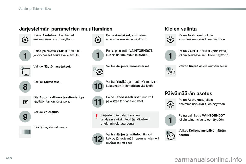 CITROEN JUMPER SPACETOURER 2017  Omistajan Käsikirjat (in Finnish) 410
111
10
11
12
8
91
Spacetourer-VP_fi_Chap10b_NAC-1_ed01-2016
Paina Asetukset , kun haluat 
ensimmäisen sivun näyttöön. Paina 
Asetukset , jolloin 
ensimmäinen sivu tulee näyttöön.
Paina 
As
