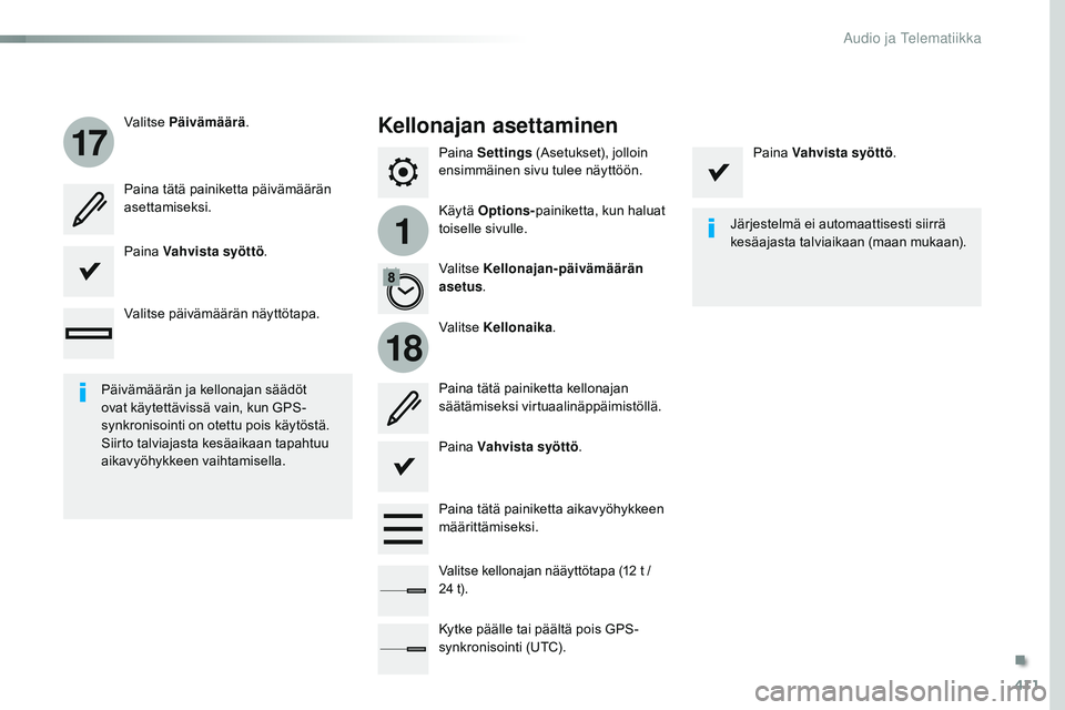 CITROEN JUMPER SPACETOURER 2017  Omistajan Käsikirjat (in Finnish) 411
1
17
18
Spacetourer-VP_fi_Chap10b_NAC-1_ed01-2016
Paina Settings  (Asetukset), jolloin 
ensimmäinen sivu tulee näyttöön.
Käytä  Options- painiketta, kun haluat 
toiselle sivulle.
Valitse 
P