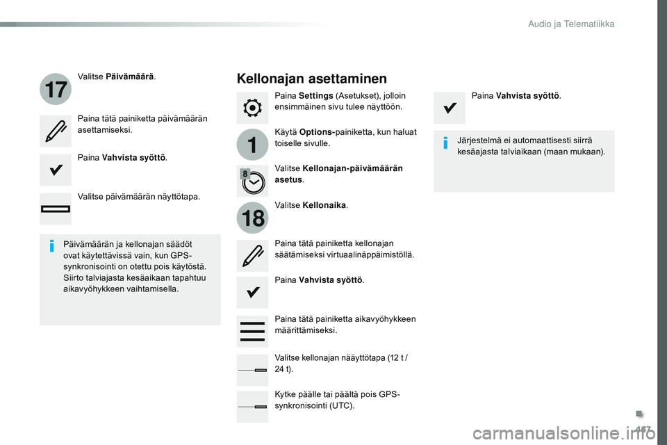 CITROEN JUMPER SPACETOURER 2017 Omistajan Käsikirjat (in Finnish) 467
1
17
18
Spacetourer-VP_fi_Chap10c_RCC-1_ed01-2016
Paina Settings (Asetukset), jolloin
ensimmäinen sivu tulee näyttöön.
Käytä Options- painiketta, kun haluat
toiselle sivulle.
Valitse
P CITROEN JUMPER SPACETOURER 2017 Omistajan Käsikirjat (in Finnish) 467
1
17
18
Spacetourer-VP_fi_Chap10c_RCC-1_ed01-2016
Paina Settings (Asetukset), jolloin
ensimmäinen sivu tulee näyttöön.
Käytä Options- painiketta, kun haluat
toiselle sivulle.
Valitse
P