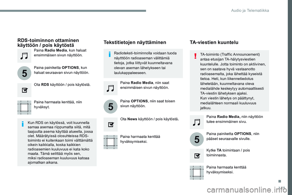 CITROEN JUMPER SPACETOURER 2017 Omistajan Käsikirjat (in Finnish) 113
5
5
5
Transversal-Citroen_fi_Chap02_RCC-2-2-0_ed01-2016
Paina harmaata kenttää, niin
hyväksyt.Paina harmaata kenttää
hyväksymiseksi.Paina harmaata kenttää
hyväksymiseksi.
Paina
Radio CITROEN JUMPER SPACETOURER 2017 Omistajan Käsikirjat (in Finnish) 113
5
5
5
Transversal-Citroen_fi_Chap02_RCC-2-2-0_ed01-2016
Paina harmaata kenttää, niin
hyväksyt.Paina harmaata kenttää
hyväksymiseksi.Paina harmaata kenttää
hyväksymiseksi.
Paina
Radio