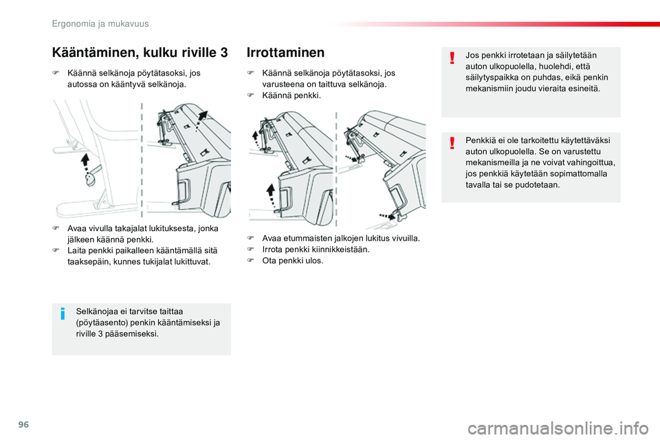 CITROEN JUMPER SPACETOURER 2017 Omistajan Käsikirjat (in Finnish) 96
Spacetourer-VP_fi_Chap03_ergonomie-et-confort_ed01-2016
F Käännä selkänoja pöytätasoksi, jos autossa on kääntyvä selkänoja.
Kääntäminen, kulku riville 3 Irrottaminen
F Käännä selkä CITROEN JUMPER SPACETOURER 2017 Omistajan Käsikirjat (in Finnish) 96
Spacetourer-VP_fi_Chap03_ergonomie-et-confort_ed01-2016
F Käännä selkänoja pöytätasoksi, jos autossa on kääntyvä selkänoja.
Kääntäminen, kulku riville 3 Irrottaminen
F Käännä selkä