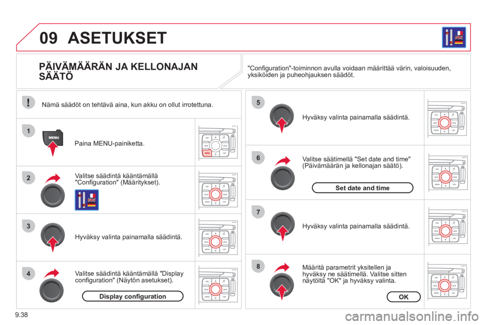 CITROEN JUMPER MULTISPACE 2012  Omistajan Käsikirjat (in Finnish) 9.38
09
1
2
3
4
5
6
7
8
ASETUKSET 
   
 
 
 
 
 
 
 
 
 
 
 
 
 
 
PÄIVÄMÄÄRÄN JA KELLONAJAN 
SÄÄTÖ 
Valitse säädintä kääntämällä"Conﬁ guration" (Määritykset).
Paina MENU-painikett