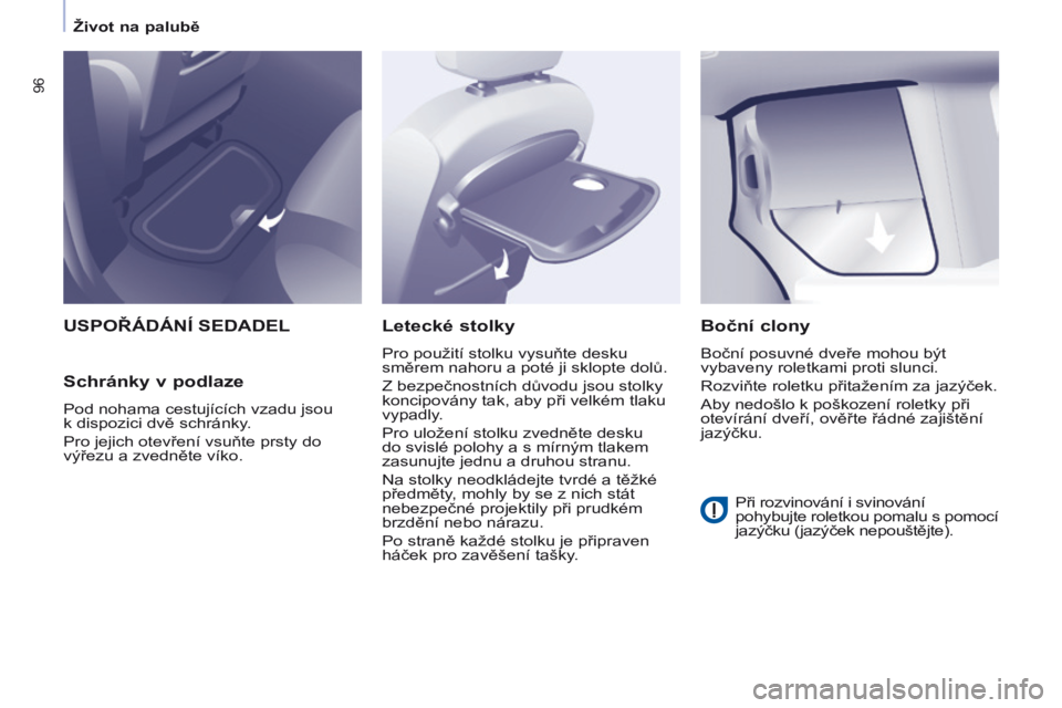 CITROEN BERLINGO MULTISPACE 2017 Návod na použití (in Czech) 96
Berlingo2VP_cs_Chap04_Ergonomie_ed02-2016Berlingo2VP_cs_Chap04_Ergonomie_ed02-2016
USPOŘÁDÁNÍ SEDADEL
Schránky
v podlaze
Pod nohama cestujících vzadu jsou
k dispozici dvě schránky.
Pro CITROEN BERLINGO MULTISPACE 2017 Návod na použití (in Czech) 96
Berlingo2VP_cs_Chap04_Ergonomie_ed02-2016Berlingo2VP_cs_Chap04_Ergonomie_ed02-2016
USPOŘÁDÁNÍ SEDADEL
Schránky
v podlaze
Pod nohama cestujících vzadu jsou
k dispozici dvě schránky.
Pro
