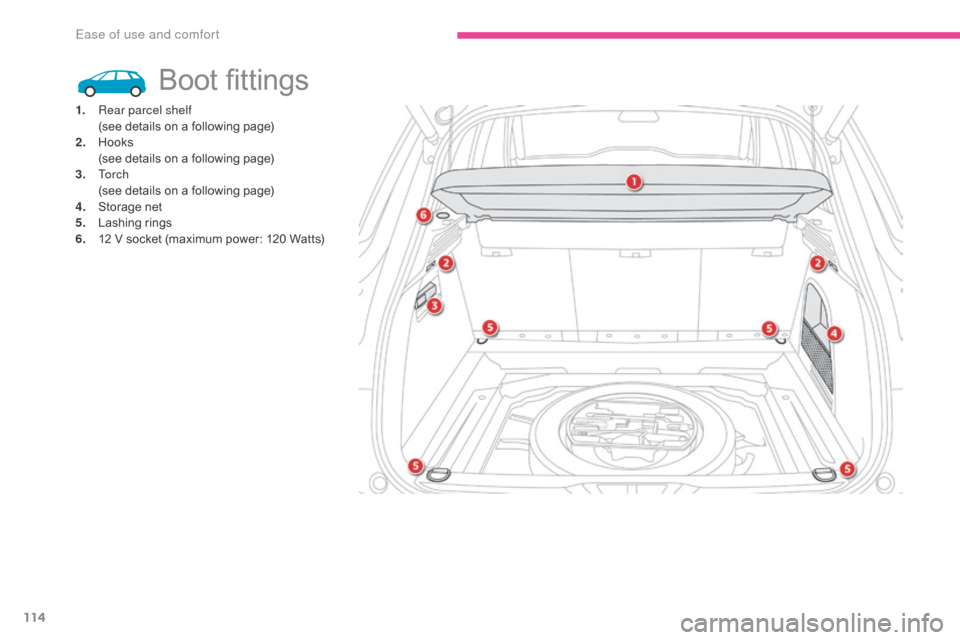 Citroen GRAND C4 PICASSO RHD 2017 2.G Owners Manual 114
Boot fittings
1. Rear parcel shelf (see details on a following page)
2.
H
ooks
(
see details on a following page)
3.
To r c h
(
see details on a following page)
4.
St
orage net
5.
L
a Citroen GRAND C4 PICASSO RHD 2017 2.G Owners Manual 114
Boot fittings
1. Rear parcel shelf (see details on a following page)
2.
H
ooks
(
see details on a following page)
3.
To r c h
(
see details on a following page)
4.
St
orage net
5.
L
a